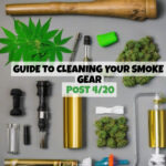 Ultimate Guide to Cleaning Your Smoke Gear Post 4/20